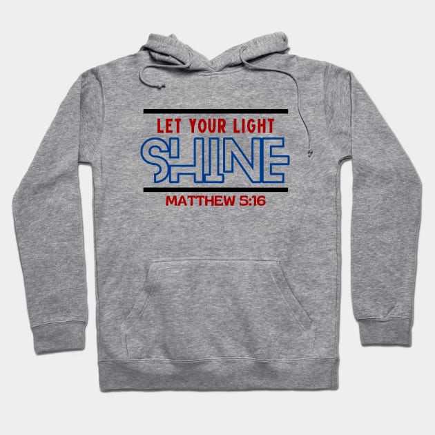 Let Your Light Shine | Christian Saying Hoodie by All Things Gospel